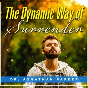 The Dynamic Way of Surrender
